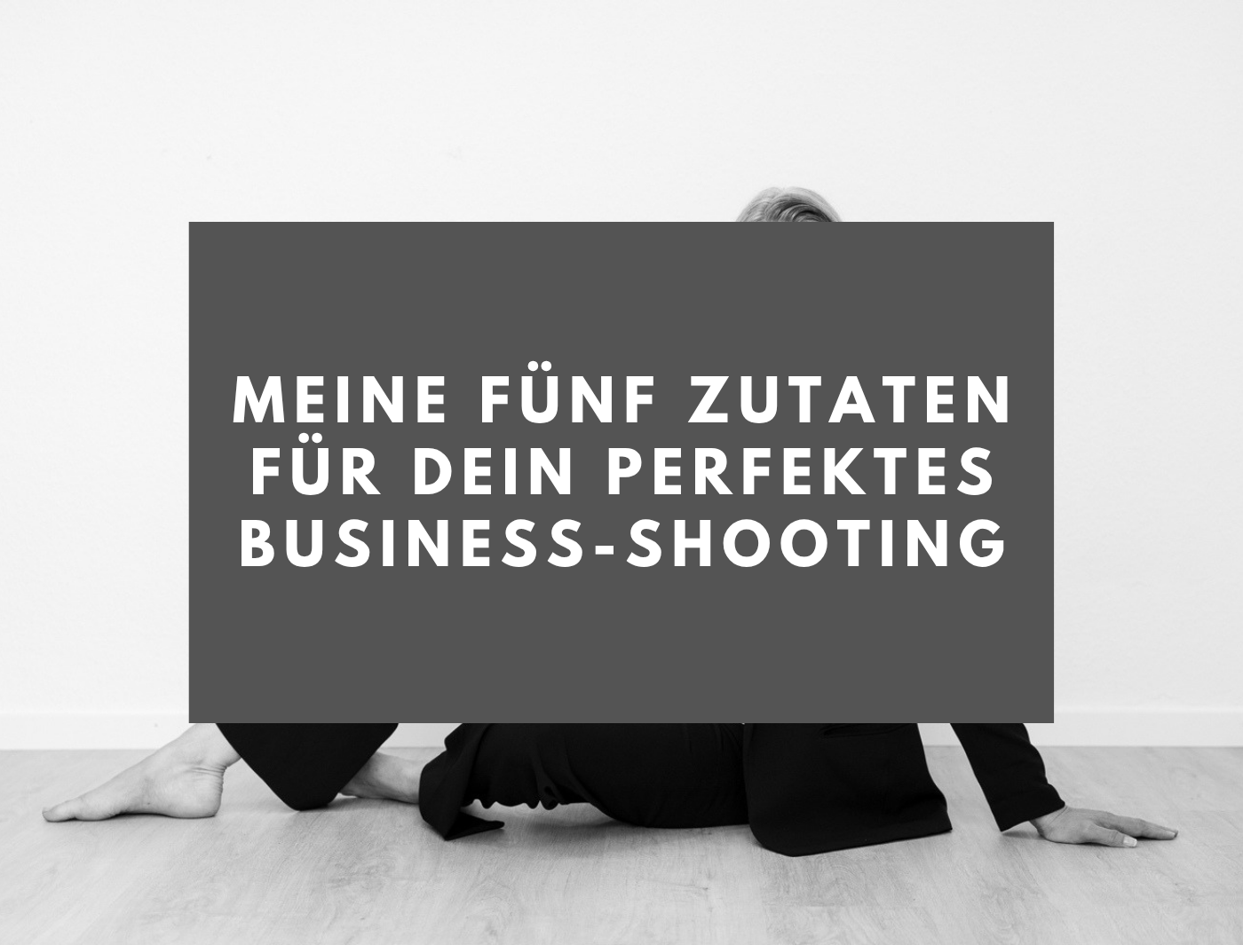5 Zutaten für ein perfektes Business-Shootin